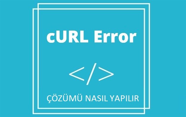 Curl Error 28 Hatası Nasıl Çözülür