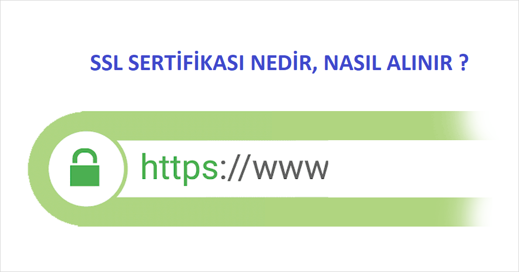 SSL Sertifikası Nedir Nasıl Alınır ?