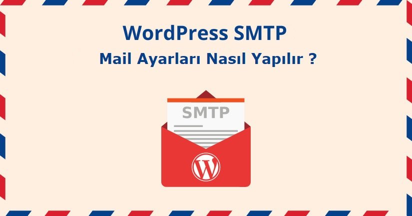 Wordpress SMTP Mail Ayarları Nasıl Yapılır ?